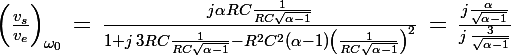 \Large \left(\frac{v_s}{v_e}\right)_{\omega_0}\,=\,\frac{j\alpha RC\frac{1}{RC\sqrt{\alpha-1}}}{1+j\,3RC\frac{1}{RC\sqrt{\alpha-1}}-R^2C^2(\alpha-1)\left(\frac{1}{RC\sqrt{\alpha-1}}\right)^2}\,=\,\frac{j \frac{\alpha}{\sqrt{\alpha-1}}}{j\,\frac{3}{\sqrt{\alpha-1}}}